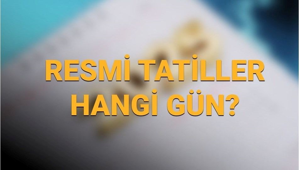 resmi tatil gunleri 2025 resmi tatil bu yil ne zaman hangi gune denk geliyor MPZs1fSz