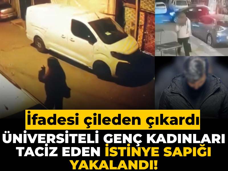 İstinye’de Üniversite Öğrencilerine Taciz Eden Şahıs Yakalandı! İfadesi Tepki Çekti