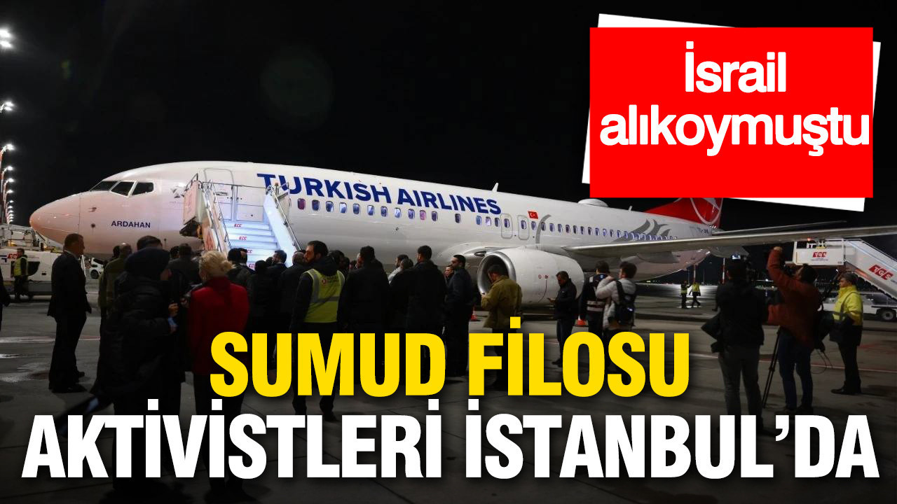 Sumud Filosu Aktivistleri İstanbul’a İndiler