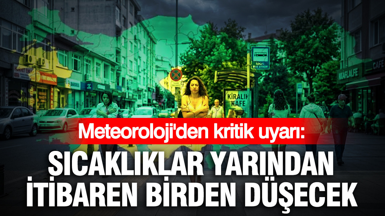 Meteorolojiden kritik uyari sicakliklar yarindan itibaren birden dusecek pIvHQApZ